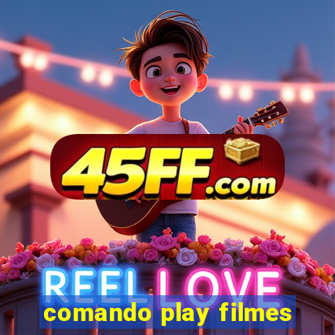 comando play filmes